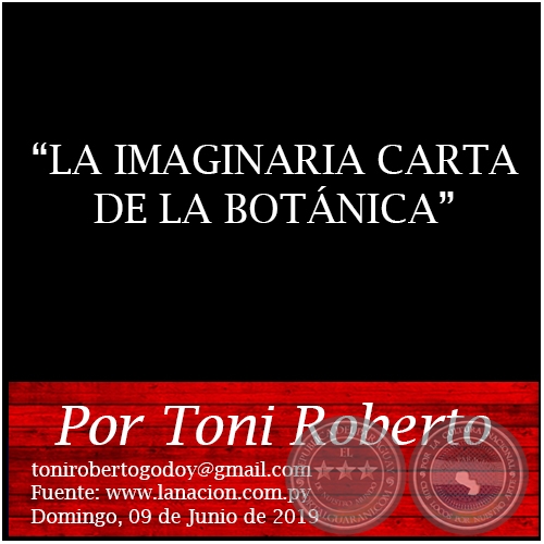 LA IMAGINARIA CARTA DE LA BOTÁNICA - Por Toni Roberto - Domingo, 09 de Junio de 2019